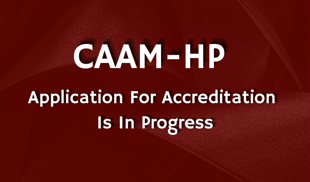 CAAM-HP 
          Application for accreditation is in progress